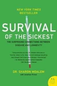 Шарон Моалем - Survival of the Sickest: The Surprising Connections Between Disease and Longevity