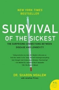 Survival of the Sickest: The Surprising Connections Between Disease and Longevity
