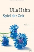 Ulla Hahn - Spiel der Zeit