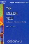 Майкл Льюис - The English Verb: An Exploration of Structure and Meaning