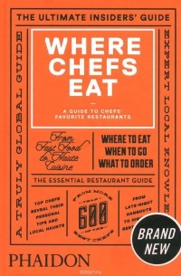 Joe Warwick - Where Chefs Eat: A Guide to Chefs' Favorite Restaurants