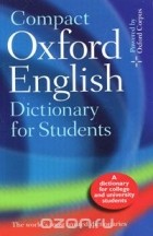  - Compact Oxford English Dictionary: For University and College Students
