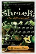 Jeff VanderMeer - Shriek: An Afterword