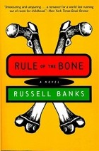 Russell Banks - Rule of the Bone: A Novel