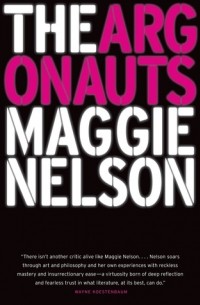 Maggie Nelson - The Argonauts