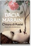 Dacia Maraini - Chiara di Assisi. Elogio della disobbedienza