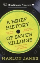 Marlon James - A Brief History of Seven Killings