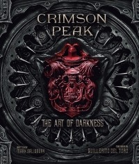 Mark Salisbury - Crimson Peak: The Art of Darkness