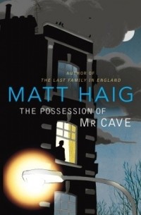 Matt Haig - The Possession of Mr Cave