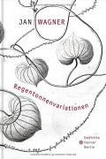 Jan Wagner - Regentonnenvariationen: Gedichte