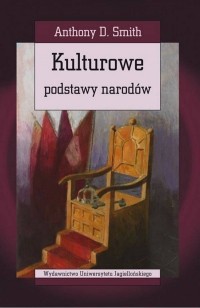 Энтони Смит - Kulturowe Podstawy Narodów