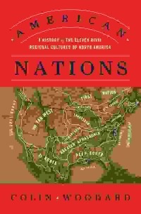 Colin Woodard - American Nations: A History of the Eleven Rival Regional Cultures of North America