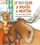  - If You Give a Moose a Muffin