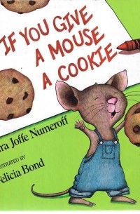  - If You Give a Mouse a Cookie