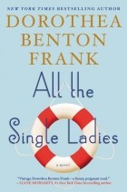 Dorothea Benton Frank - All The Single Ladies