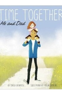  - Time Together: Me and Dad