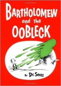 Dr. Seuss - Bartholomew and the Oobleck