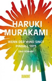 Haruki Murakami - Wenn der Wind singt. Pinball 1973