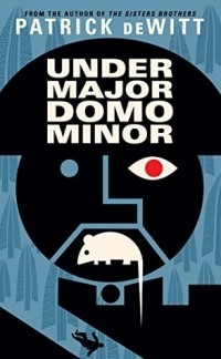 Patrick deWitt - Undermajordomo Minor