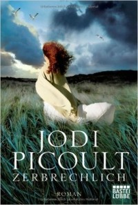 Jodi Picoult - Zerbrechlich