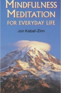 Jon Kabat-Zinn - Mindfulness Meditation for Everyday Life