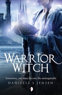 Даниэль Л. Дженсен - Warrior Witch