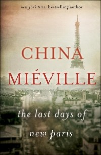 China Mieville - The Last Days of New Paris