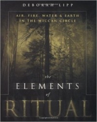 Дебора Липп - The Elements of Ritual: Air, Fire, Water & Earth in the Wiccan Circle