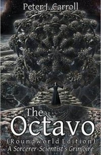 Peter J. Carroll - The Octavo: A Sorcerer-Scientist's Grimoire
