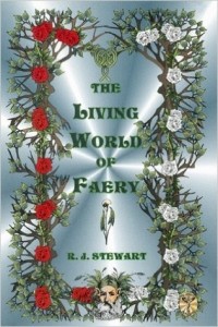 R.J. Stewart - The Living World of Faery
