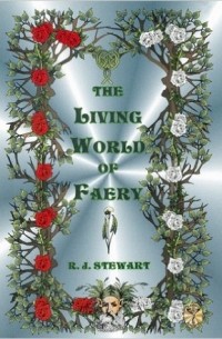 R.J. Stewart - The Living World of Faery
