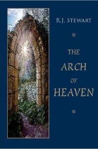 R.J. Stewart - The Arch of Heaven