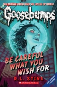 R.L. Stine - Be Careful What You Wish For