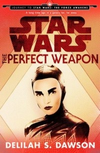 Delilah S. Dawson - Star Wars: The Perfect Weapon