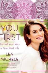 Lea Michele - You First: Journal Your Way to Your Best Life