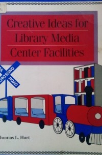 Thomas L. Hart - Creative Ideas for Library Media Center Facilities