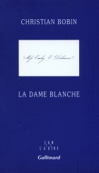 Christian Bobin - La dame blanche