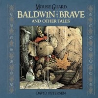 David Petersen - Mouse Guard: Baldwin the Brave and Other Tales