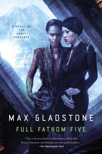 Max Gladstone - Full Fathom Five