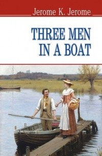 Джером К. Джером - Three men in a boat
