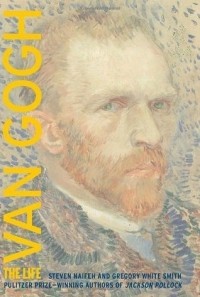 Стивен Найфи, Грегори Уайт-Смит - Van Gogh: The Life