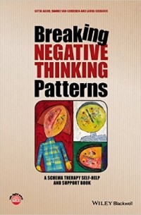  - Breaking Negative Thinking Patterns: A Schema Therapy Self-Help and Support Book