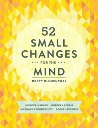 Бретт Блюменталь - 52 Small Changes for the Mind