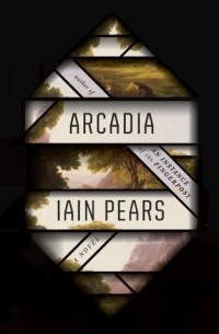 Iain Pears - Arcadia