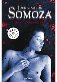 José Carlos Somoza - Clara y la penumbra