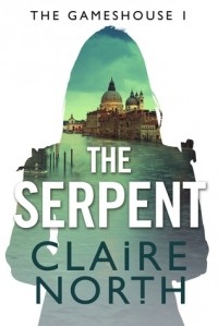 Claire North - The Serpent