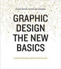  - Graphic Design: The New Basics: Second Edition, Revised and Expanded