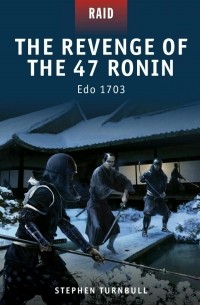 Stephen Turnbull - The Revenge of the 47 Ronin