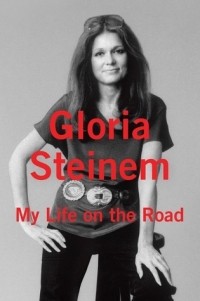 Gloria Steinem - My Life On the Road