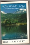 Vikram Seth - From Heaven Lake Travels Through Sinkiang and Tibet